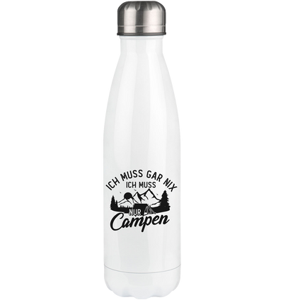 Ich muss gar nix, ich muss nur campen - Edelstahl Thermosflasche camping UONP 500ml