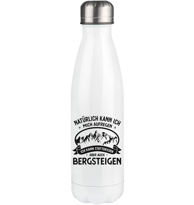 Naturlich Kann Ich Mich Aufregen Ich Kann Stattdessen Aber Auch Bergsteigen - Edelstahl Thermosflasche berge 500ml