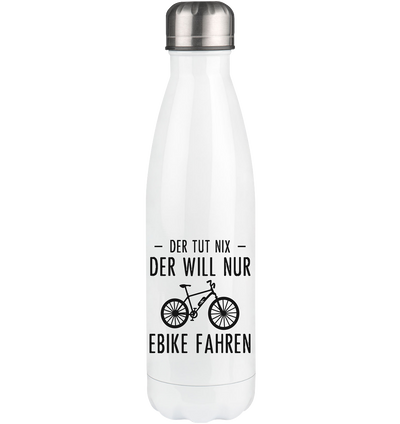 Der Tut Nix Der Will Nur Ebike Fahren - Edelstahl Thermosflasche e-bike 500ml