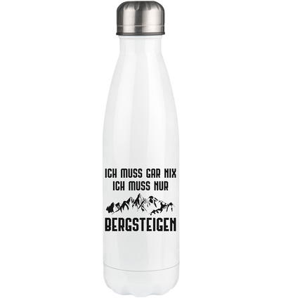 Ich Muss Gar Nix Ich Muss Nur Bergsteigen - Edelstahl Thermosflasche berge 500ml