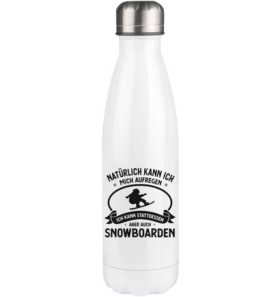 Naturlich Kann Ich Mich Aufregen Ich Kann Stattdessen Aber Auch Snowboarden - Edelstahl Thermosflasche snowboarden 500ml