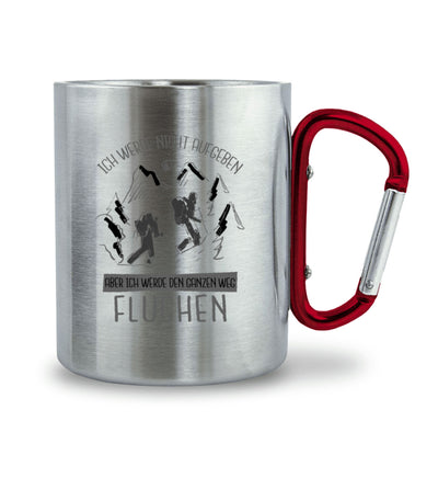 Ich werde nicht aufgeben - Karabiner Tasse berge wandern 330ml