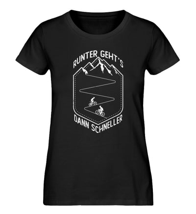 Runter gehts dann schneller - Damen Premium Organic T-Shirt fahrrad mountainbike Schwarz