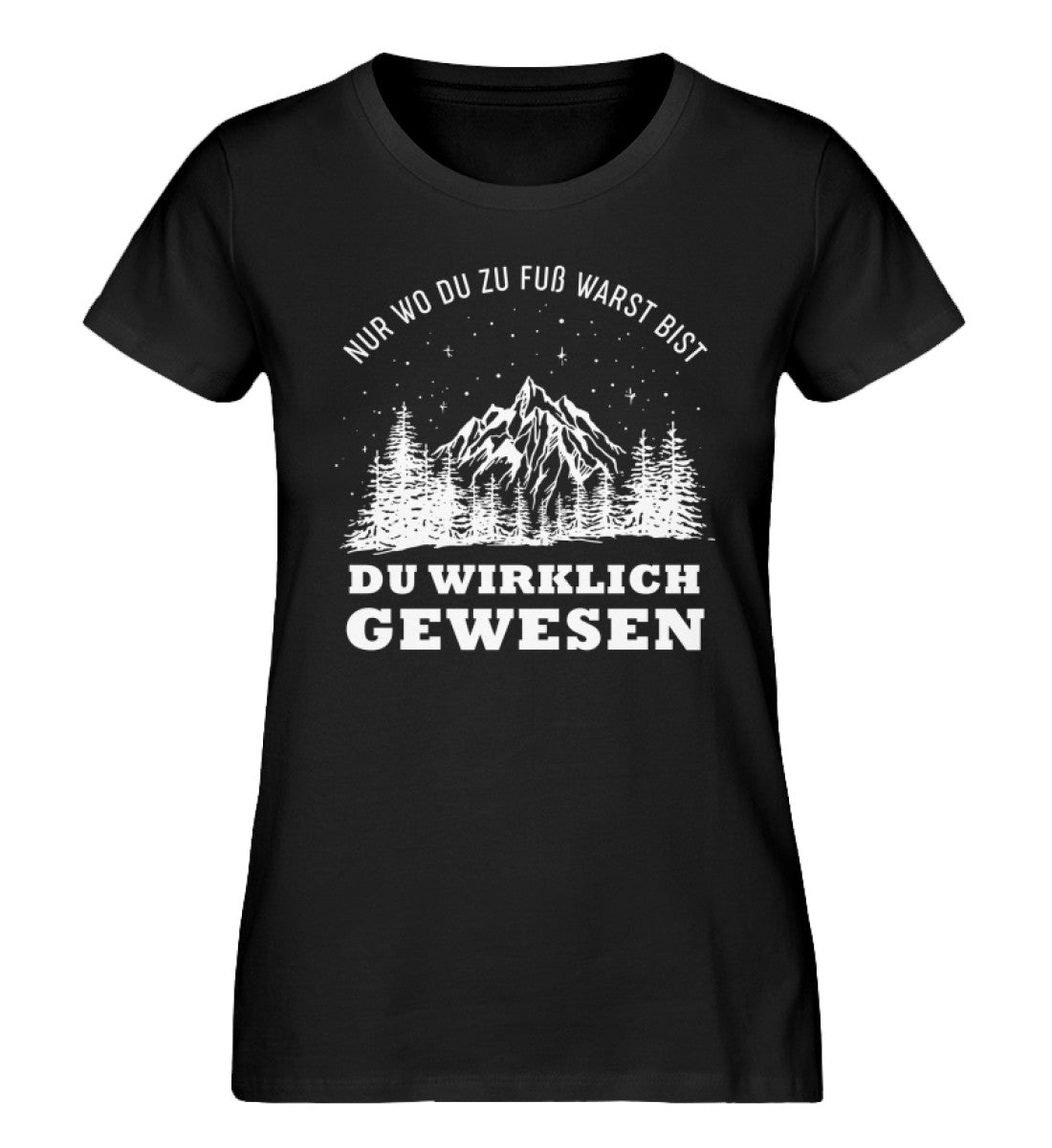 Nur wo du zu Fuss warst - Damen Organic T-Shirt berge wandern Schwarz