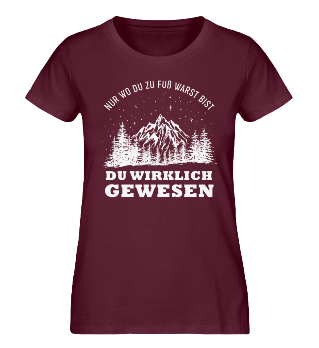 Nur wo du zu Fuss warst - Damen Organic T-Shirt berge wandern Weinrot