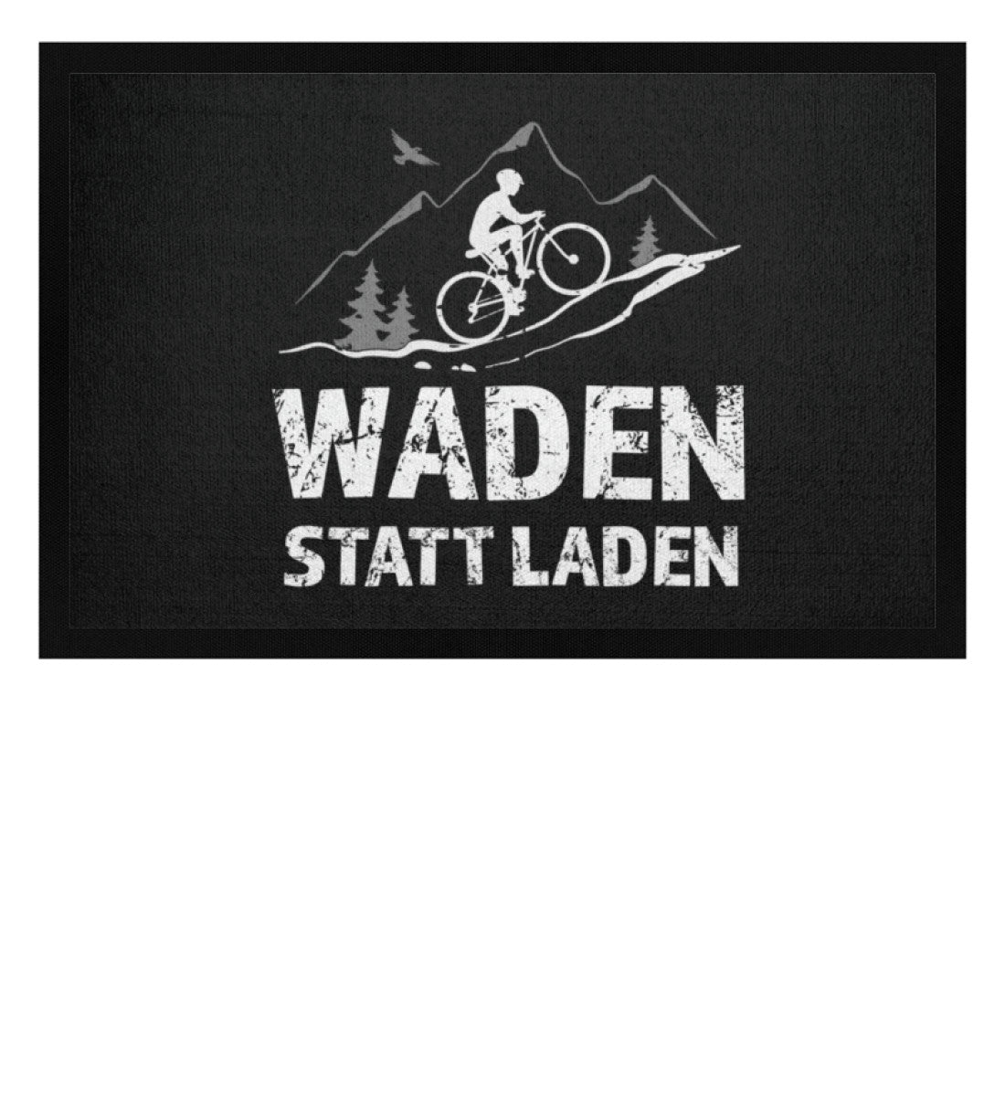 Waden statt laden - Fußmatte mit Gummirand fahrrad mountainbike Schwarz