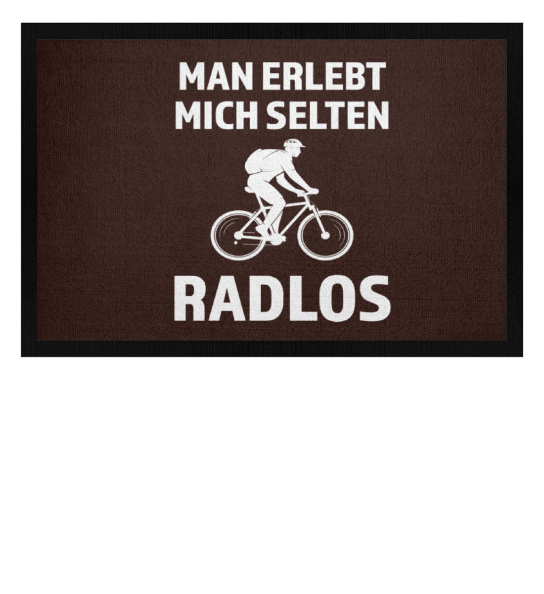 Man erlebt mich selten radlos - Fußmatte mit Gummirand fahrrad mountainbike Braun