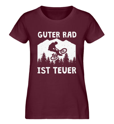 Guter Rad ist teuer. - Damen Organic T-Shirt fahrrad mountainbike Weinrot