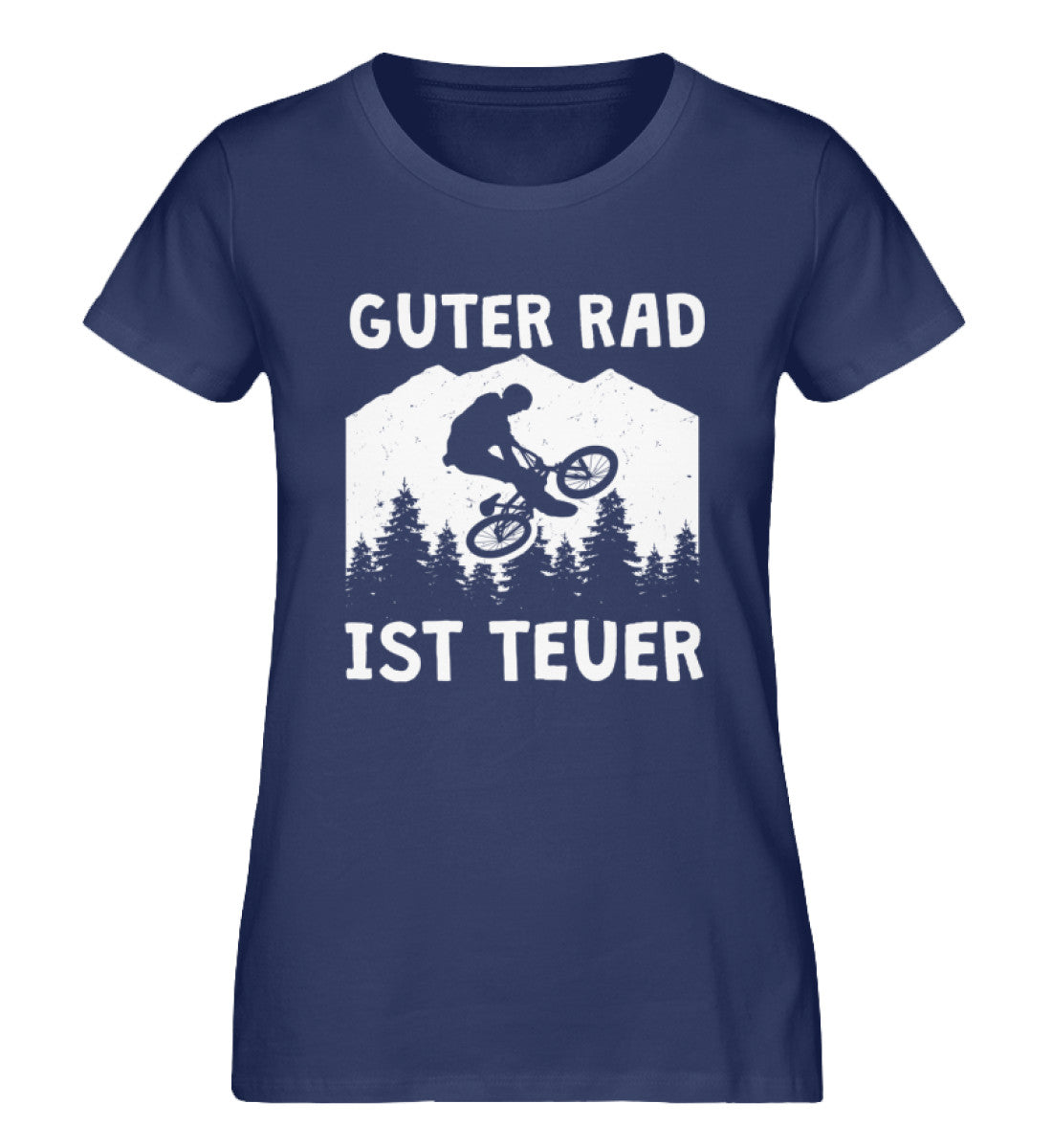 Guter Rad ist teuer. - Damen Organic T-Shirt fahrrad mountainbike Navyblau