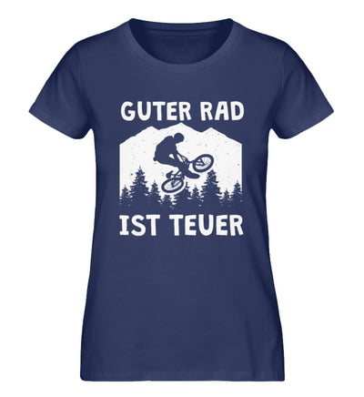 Guter Rad ist teuer. - Damen Organic T-Shirt fahrrad mountainbike Navyblau