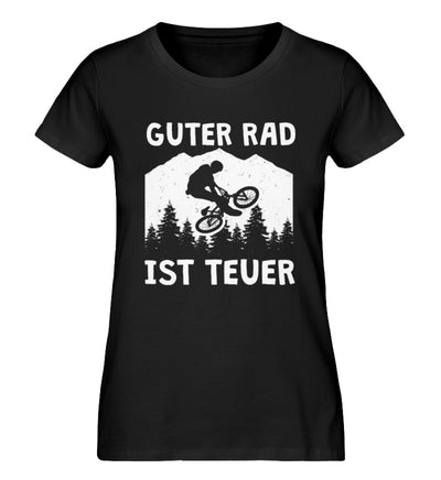 Guter Rad ist teuer. - Damen Organic T-Shirt fahrrad mountainbike Schwarz