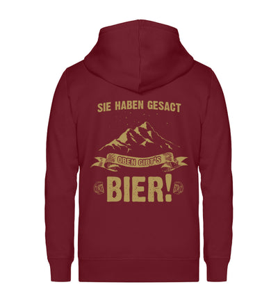 Sie haben gesagt oben gibts Bier ~ - Unisex Premium Organic Sweatjacke Weinrot