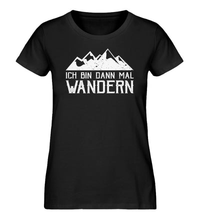 Ich bin dann mal wandern - Damen Premium Organic T-Shirt wandern Schwarz