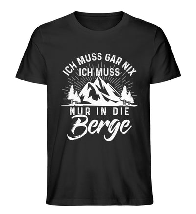 Ich muss nur in die Berge - Herren Organic T-Shirt' berge wandern Schwarz