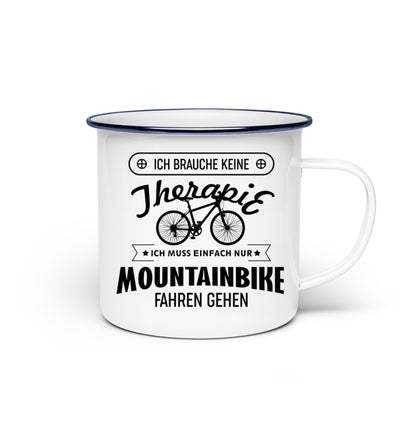 Therapie? Muss nur Mountainbike fahren - Emaille Tasse mountainbike