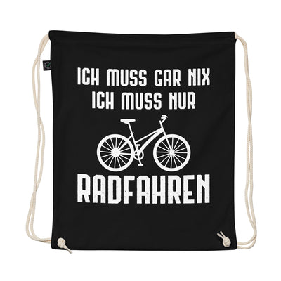 Ich Muss Gar Nix Ich Muss Nur Radfahren - Organic Turnbeutel fahrrad