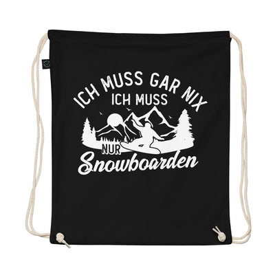 Ich Muss Gar Nix, Ich Muss Nur Snowboarden - Organic Turnbeutel snowboarden