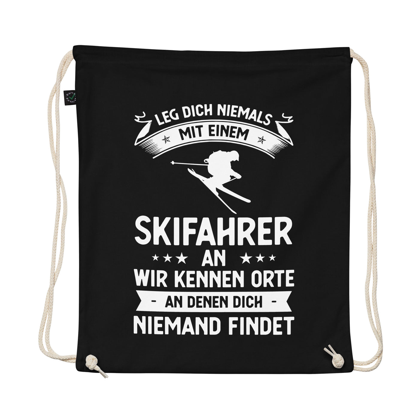 Leg Dich Niemals Mit Einem Skifahrer An Wir Kennen Orte An Denen Dich Niemand Findet - Organic Turnbeutel ski