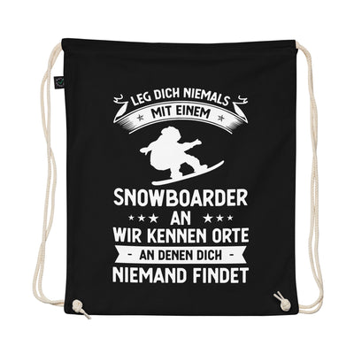 Leg Dich Niemals Mit Einem Snowboarder An Wir Kennen Orte An Denen Dich Niemand Findet - Organic Turnbeutel snowboarden