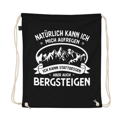 Naturlich Kann Ich Mich Aufregen Ich Kann Stattdessen Aber Auch Bergsteigen - Organic Turnbeutel berge