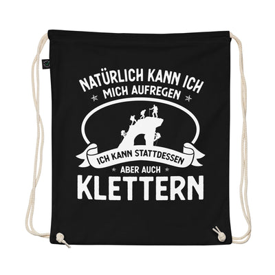 Naturlich Kann Ich Mich Aufregen Ich Kann Stattdessen Aber Auch Klettern - Organic Turnbeutel klettern