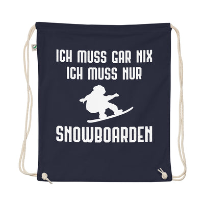 Ich Muss Gar Nix Ich Muss Nur Snowboarden - Organic Turnbeutel snowboarden