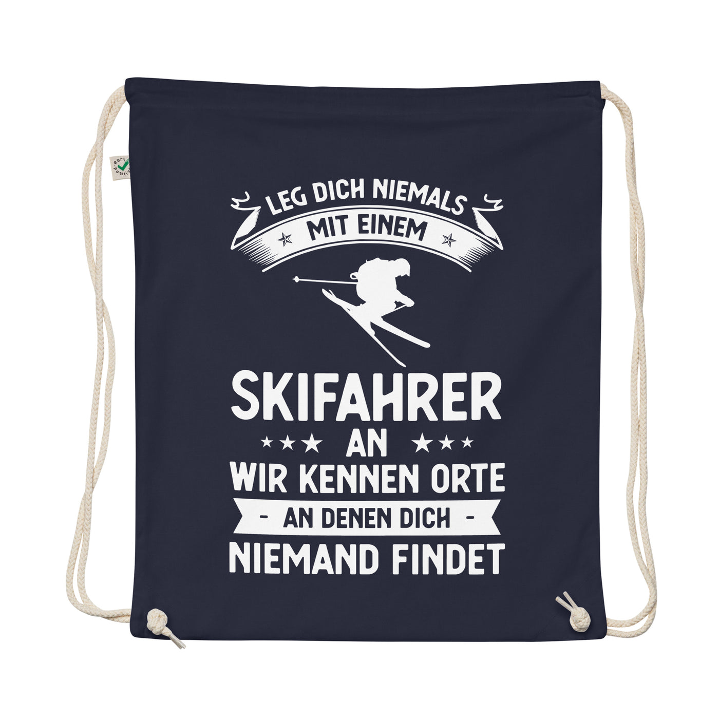 Leg Dich Niemals Mit Einem Skifahrer An Wir Kennen Orte An Denen Dich Niemand Findet - Organic Turnbeutel ski