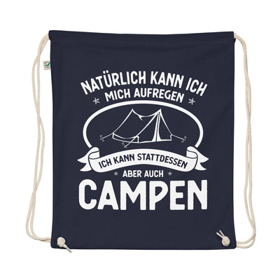 Naturlich Kann Ich Mich Aufregen Ich Kann Stattdessen Aber Auch Campen - Organic Turnbeutel camping