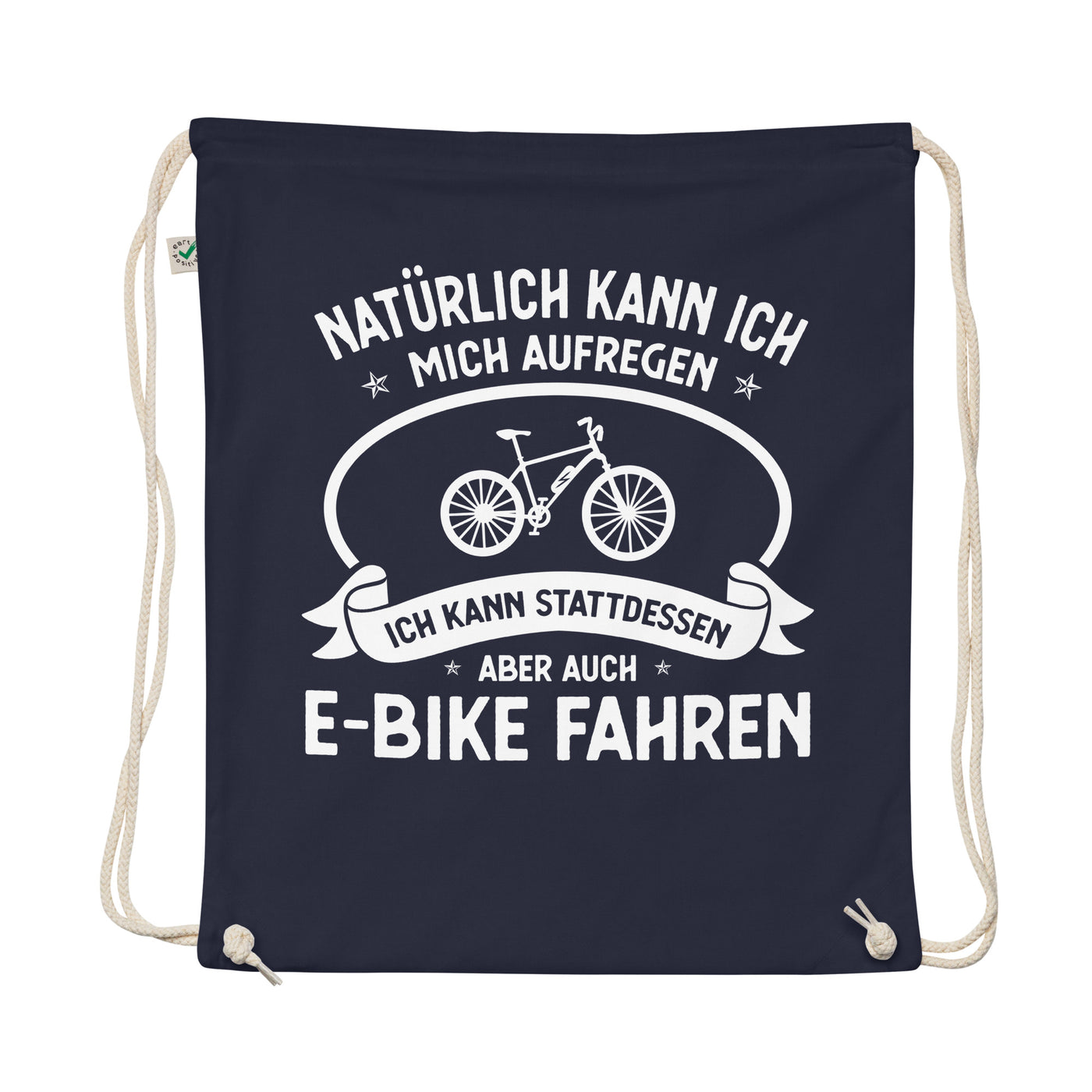 Naturlich Kann Ich Mich Aufregen Ich Kann Stattdessen Aber Auch E-Bike Fahren - Organic Turnbeutel e-bike