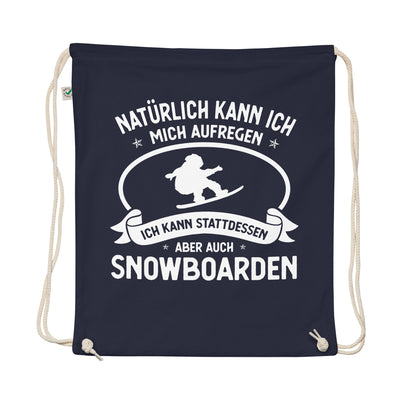 Naturlich Kann Ich Mich Aufregen Ich Kann Stattdessen Aber Auch Snowboarden - Organic Turnbeutel snowboarden