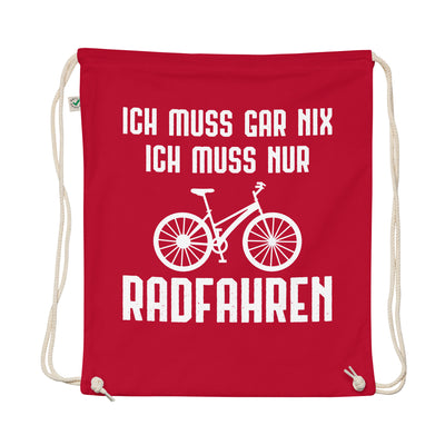 Ich Muss Gar Nix Ich Muss Nur Radfahren - Organic Turnbeutel fahrrad