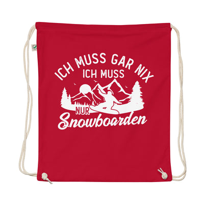 Ich Muss Gar Nix, Ich Muss Nur Snowboarden - Organic Turnbeutel snowboarden