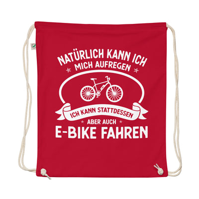 Naturlich Kann Ich Mich Aufregen Ich Kann Stattdessen Aber Auch E-Bike Fahren - Organic Turnbeutel e-bike