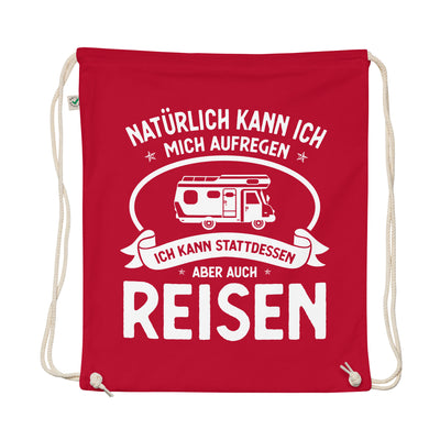 Naturlich Kann Ich Mich Aufregen Ich Kann Stattdessen Aber Auch Reisen - Organic Turnbeutel camping