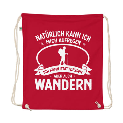 Naturlich Kann Ich Mich Aufregen Ich Kann Stattdessen Aber Auch Wandern - Organic Turnbeutel wandern