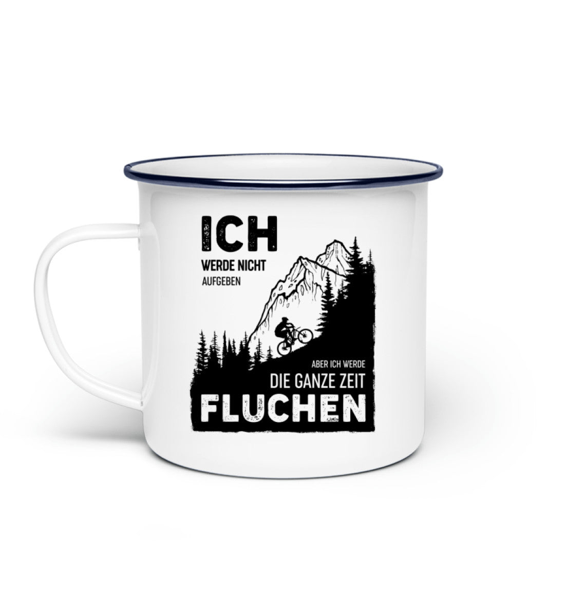 Ich werde nicht aufgeben aber fluchen - Emaille Tasse berge wandern Default Title