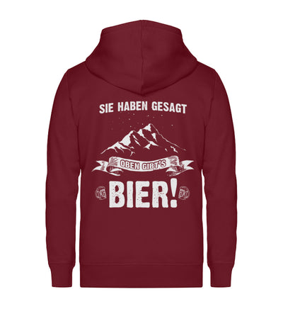 Sie haben gesagt oben gibts Bier - Unisex Premium Organic Sweatjacke berge wandern Weinrot