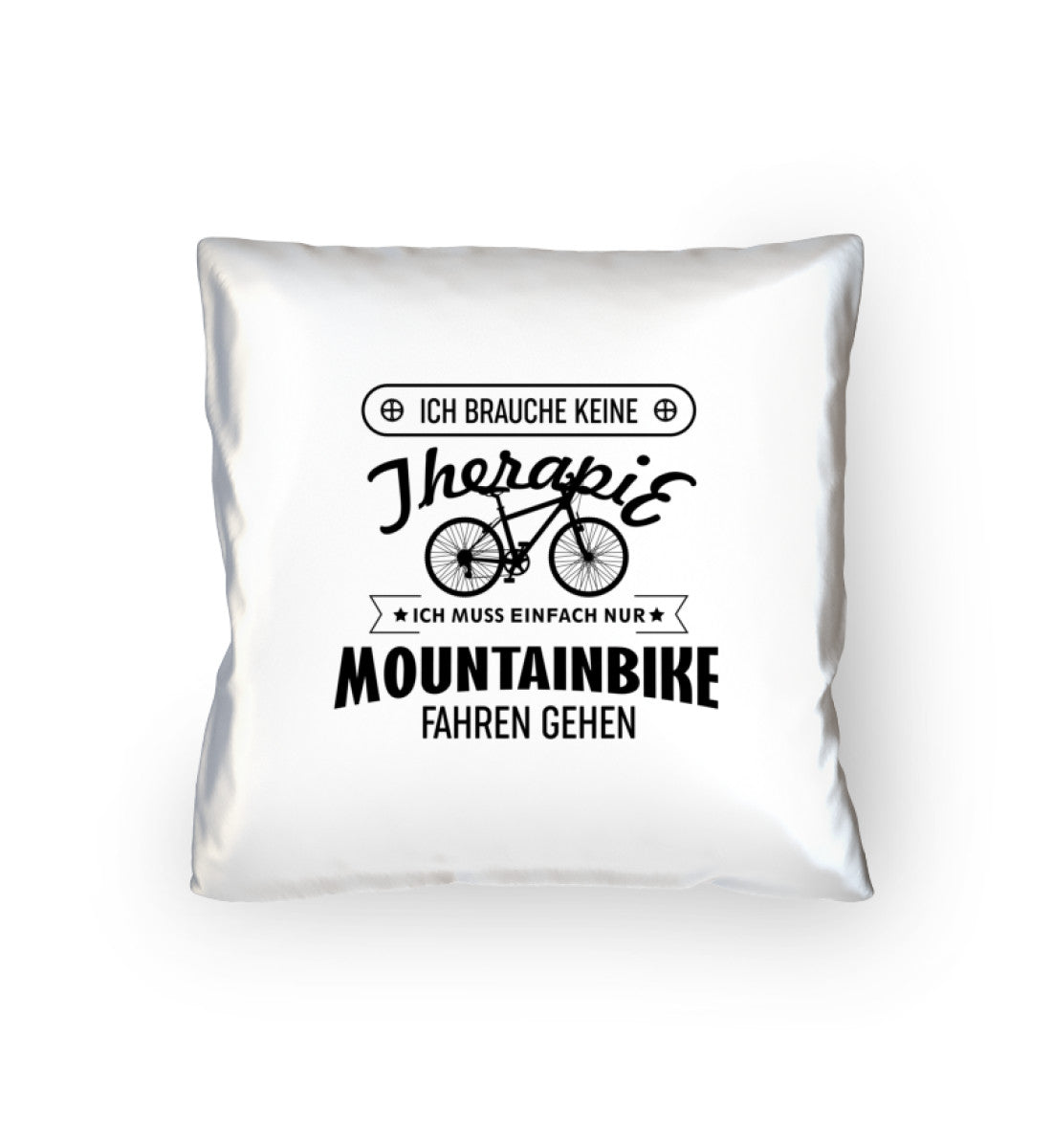 Brauche keine Therapie - Muss nur Mountainbike fahren - Kissen (40x40cm) mountainbike Default Title