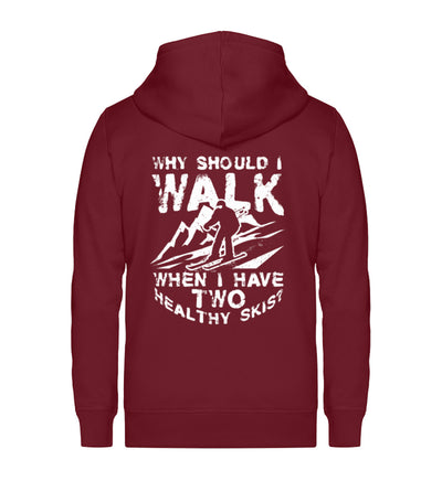 Why walk - when having two healthy ~ - Unisex Premium Organic Sweatjacke Weinrot