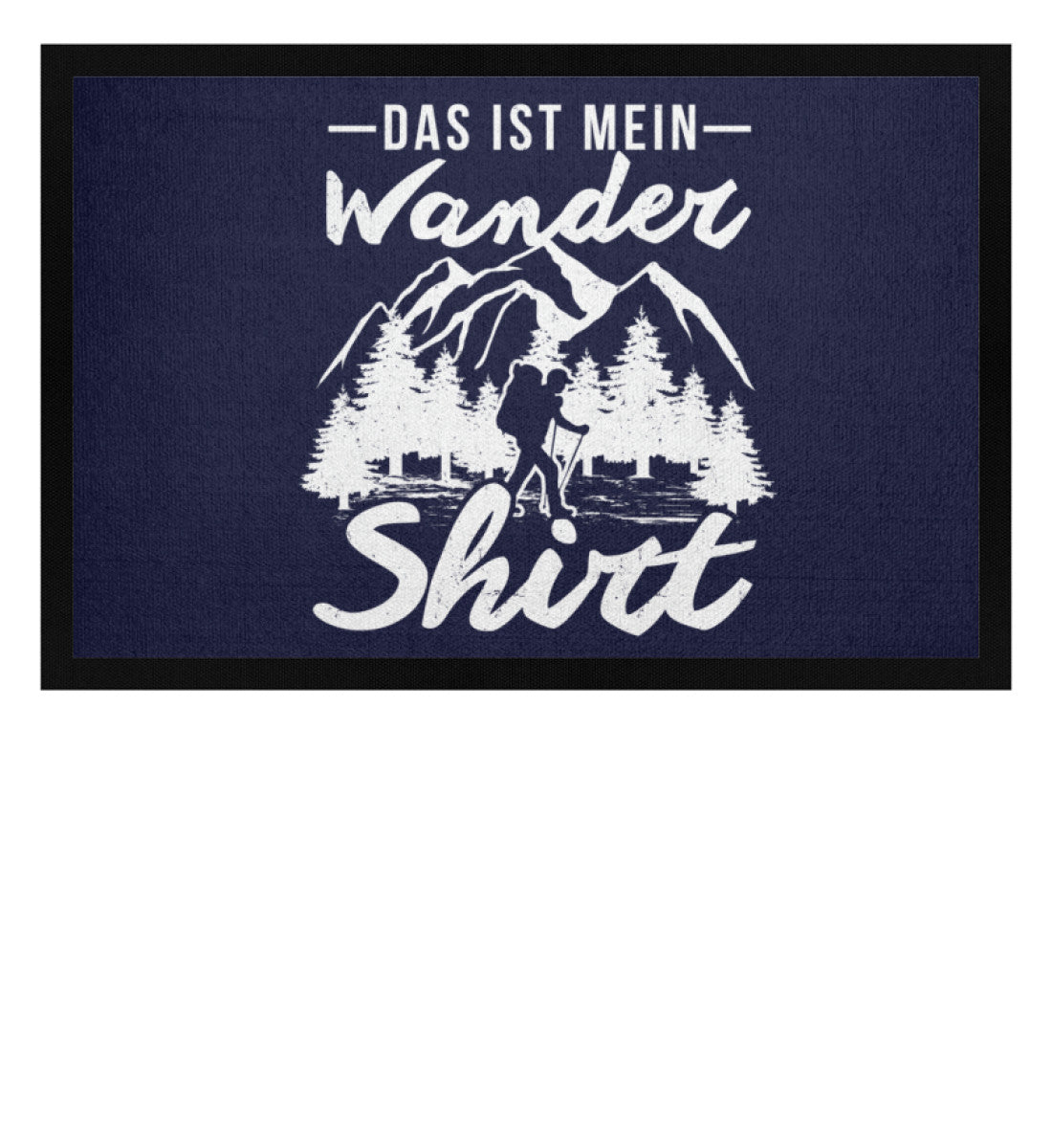 Das ist mein Wandershirt - Fußmatte mit Gummirand wandern Navy