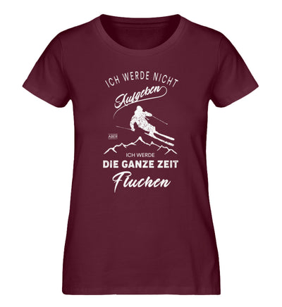 Nicht aufgeben aber fluchen - Ski - Damen Organic T-Shirt ski Weinrot