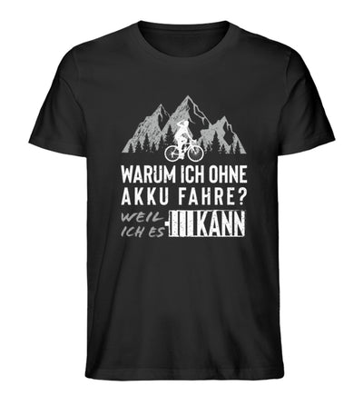 Warum ich ohne Akku fahre - Herren Premium Organic T-Shirt Schwarz