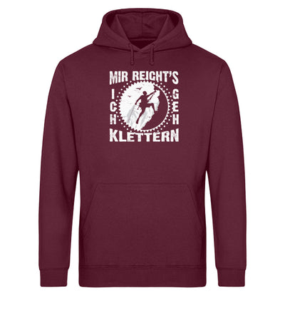 Mir reichts ich geh klettern - Unisex Organic Hoodie klettern Weinrot