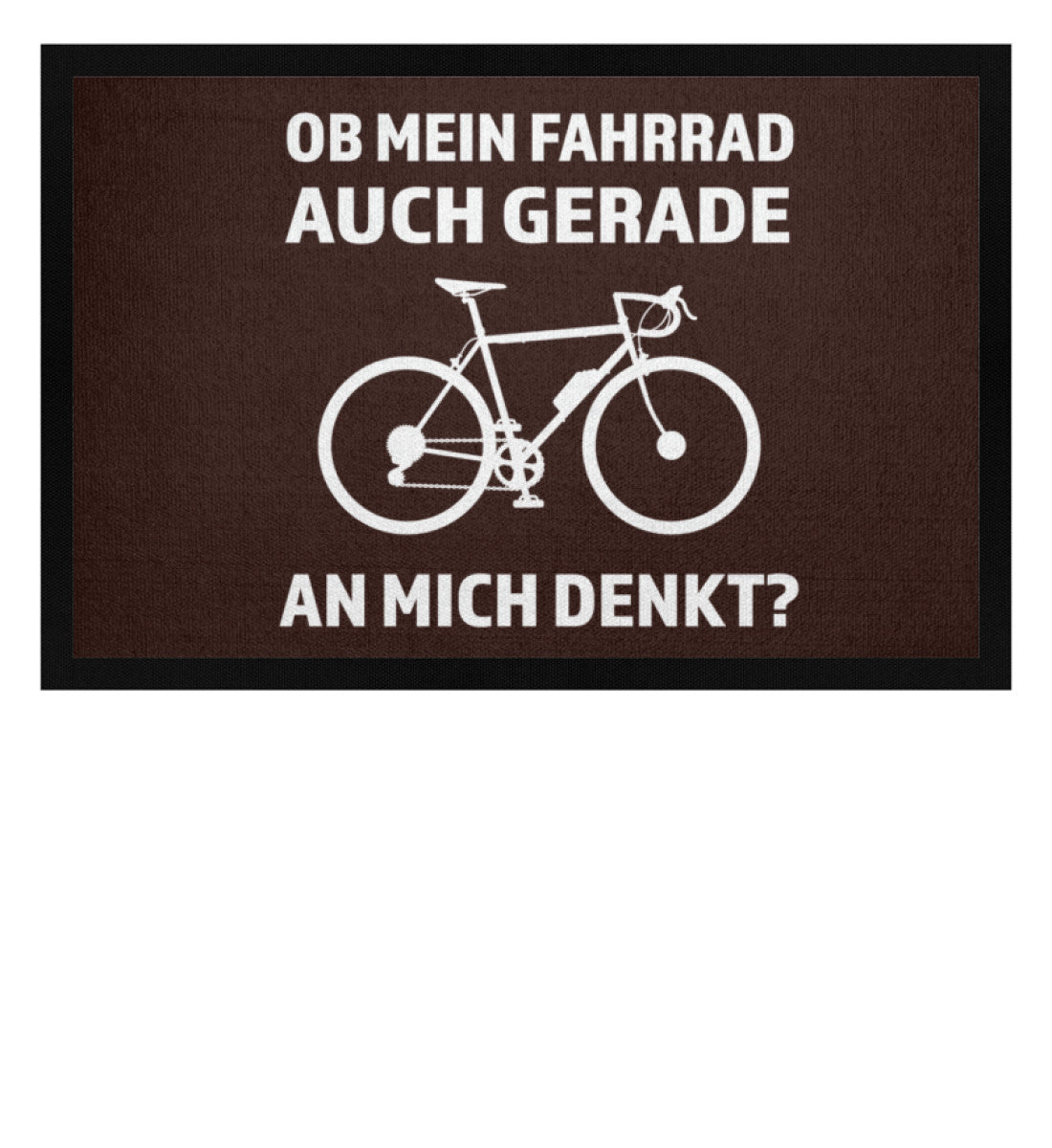 Ob mein Fahrrad gerade an mich denkt- Fußmatte mit Gummirand fahrrad Braun