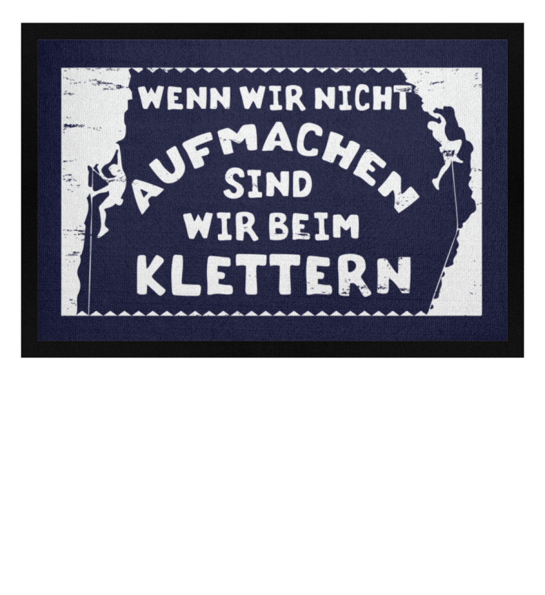 Wenn wir nicht aufmachen sind wir klettern - Fußmatte mit Gummirand berge klettern Navy