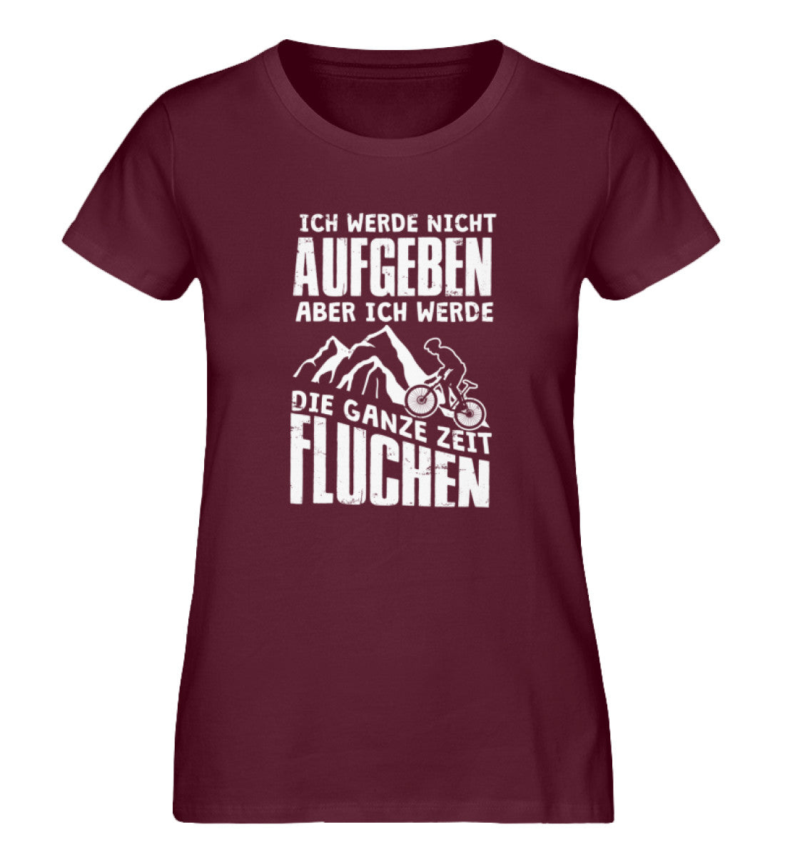 Nicht aufgeben aber fluchen - Damen Premium Organic T-Shirt mountainbike Weinrot