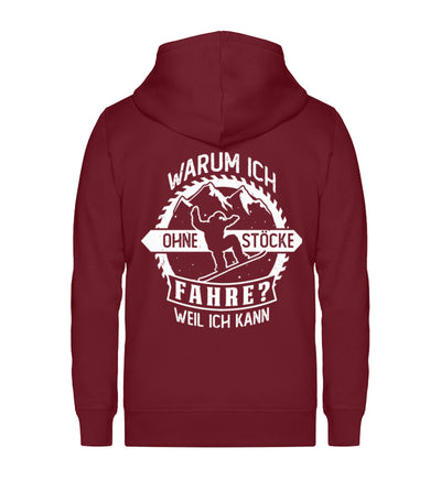 Warum ich ohne Stöcke fahre - Ich kann ~ - Unisex Premium Organic Sweatjacke snowboarden Weinrot