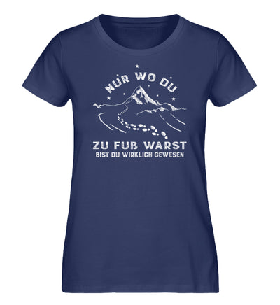 Nur wo du zu fuß warst - Damen Premium Organic T-Shirt berge wandern Navyblau