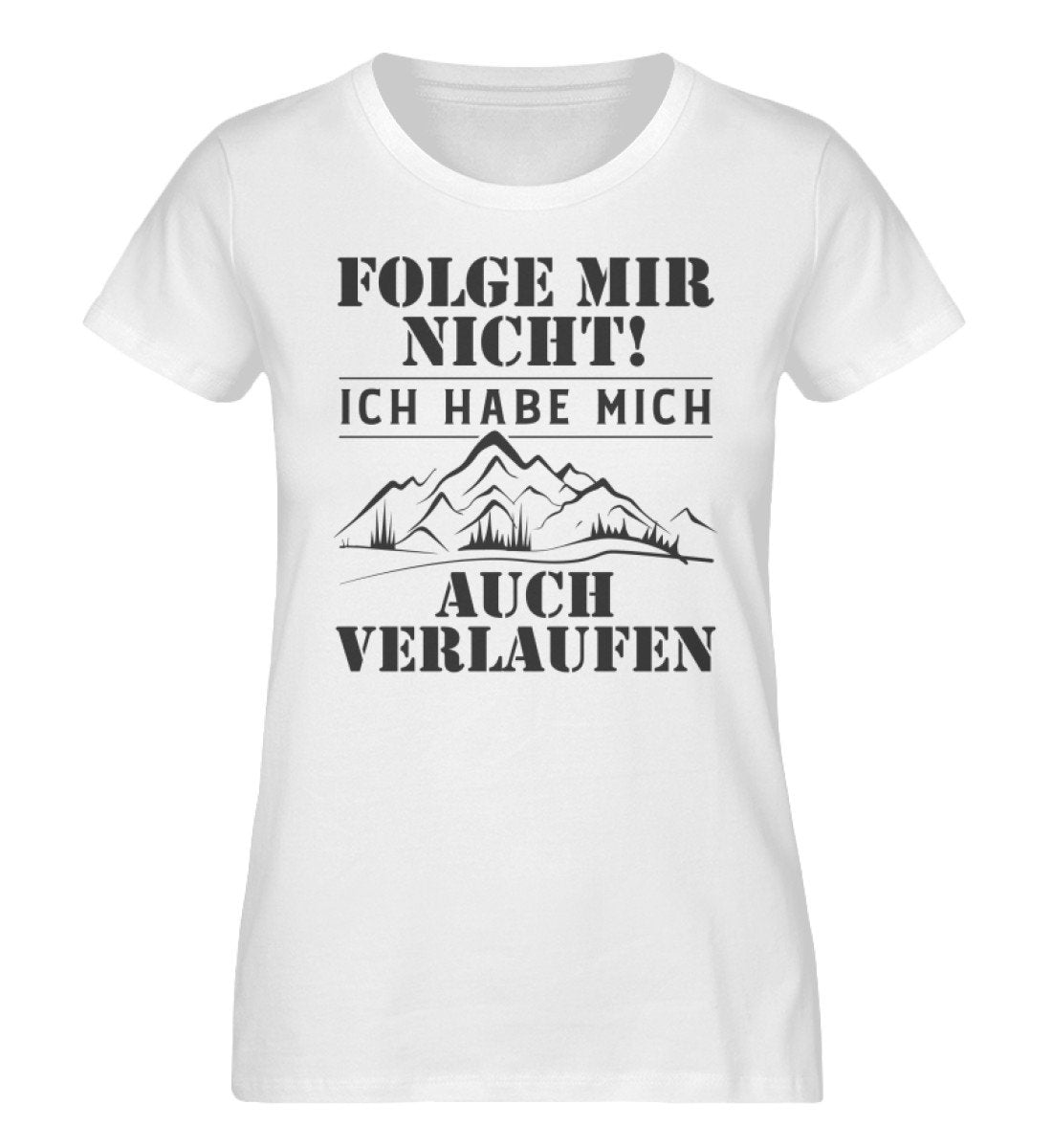 Folge mir nicht - Damen Organic T-Shirt' wandern Weiß