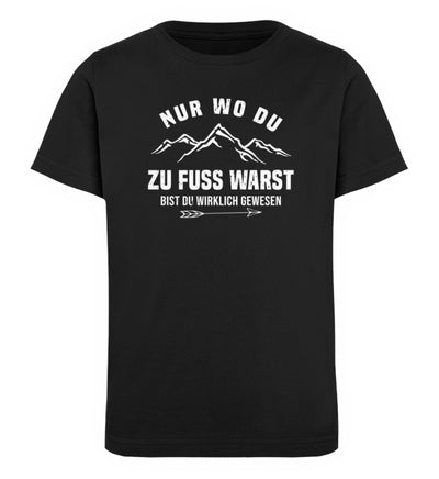 Nur wo du zu Fuß warst - Kinder Premium Organic T-Shirt berge wandern Schwarz